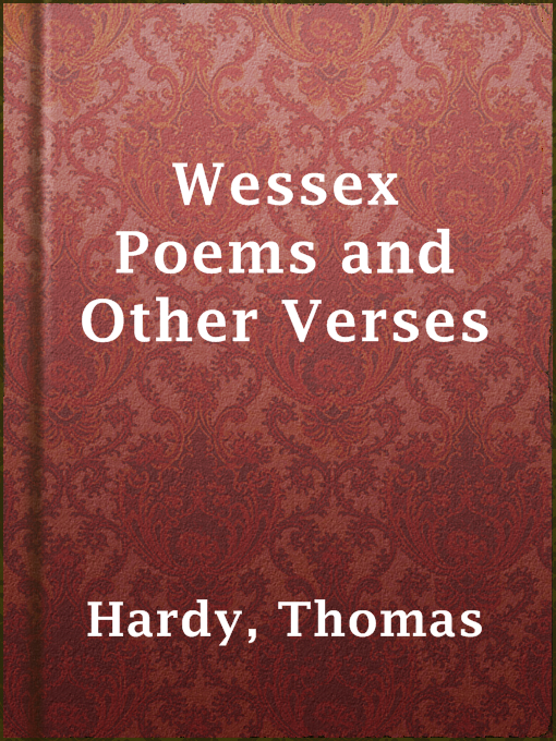 Title details for Wessex Poems and Other Verses by Thomas Hardy - Wait list